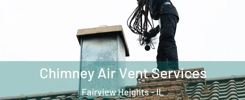  Chimney Air Vent Services Fairview Heights - IL