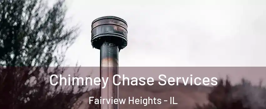 Chimney Chase Services Fairview Heights - IL