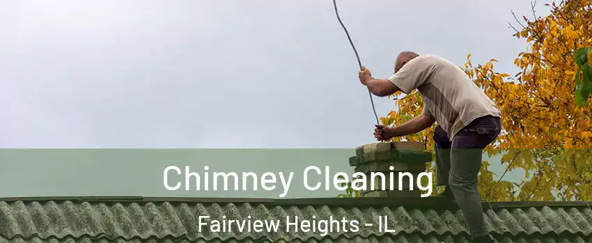 Chimney Cleaning Fairview Heights - IL