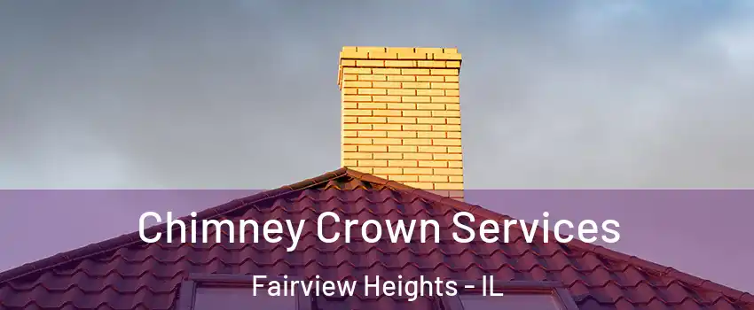 Chimney Crown Services Fairview Heights - IL