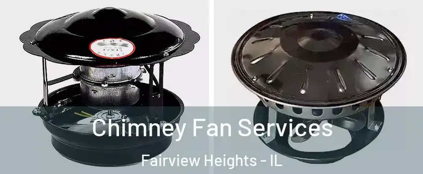  Chimney Fan Services Fairview Heights - IL