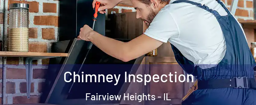 Chimney Inspection Fairview Heights - IL