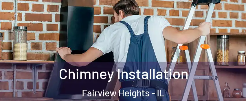  Chimney Installation Fairview Heights - IL