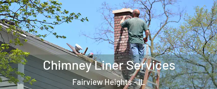  Chimney Liner Services Fairview Heights - IL