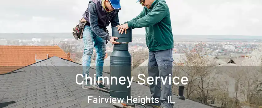 Chimney Service Fairview Heights - IL