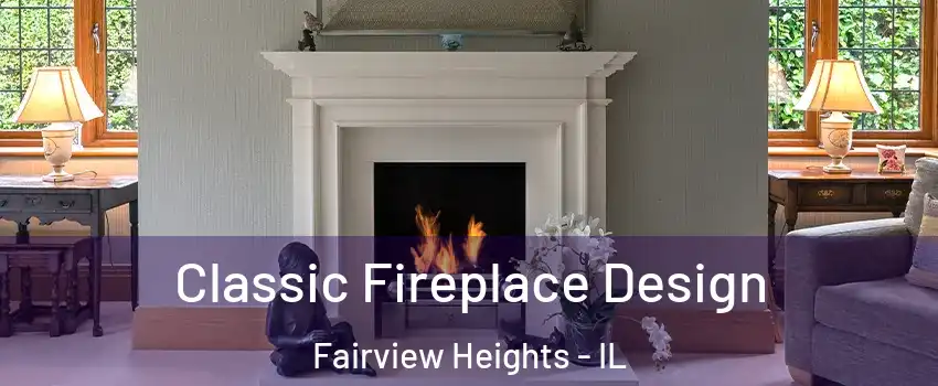 Classic Fireplace Design Fairview Heights - IL