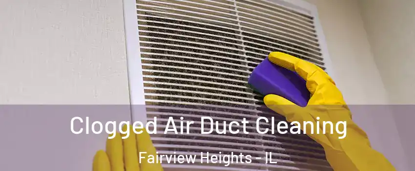  Clogged Air Duct Cleaning Fairview Heights - IL