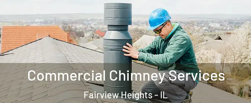 Commercial Chimney Services Fairview Heights - IL