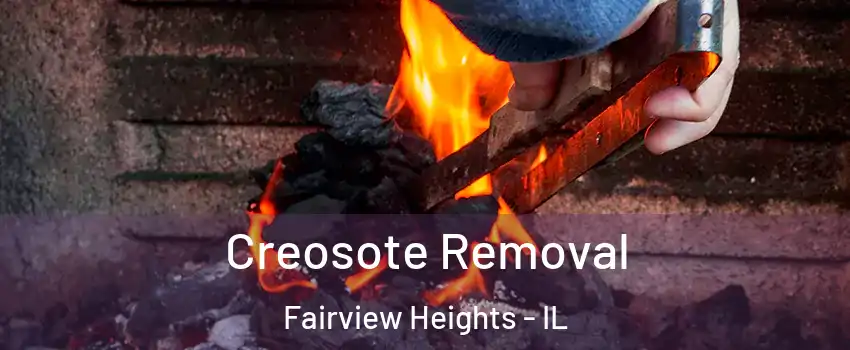 Creosote Removal Fairview Heights - IL
