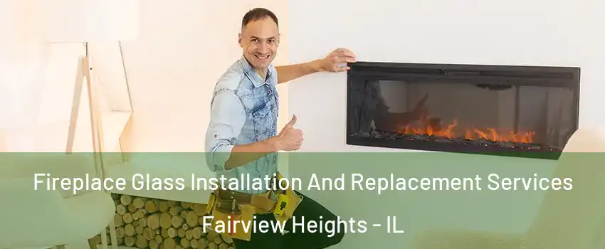  Fireplace Glass Installation And Replacement Services Fairview Heights - IL