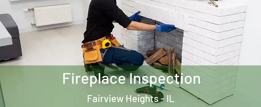  Fireplace Inspection Fairview Heights - IL