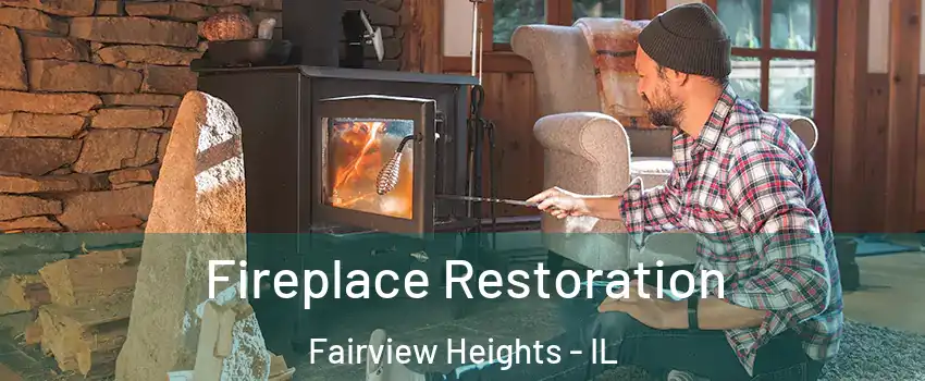 Fireplace Restoration Fairview Heights - IL