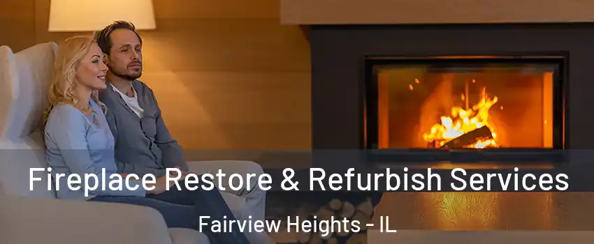  Fireplace Restore & Refurbish Services Fairview Heights - IL
