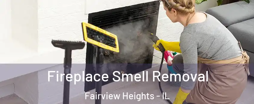 Fireplace Smell Removal Fairview Heights - IL