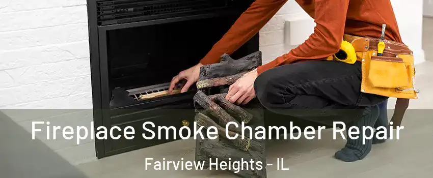 Fireplace Smoke Chamber Repair Fairview Heights - IL