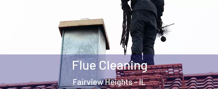 Flue Cleaning Fairview Heights - IL