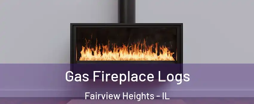 Gas Fireplace Logs Fairview Heights - IL