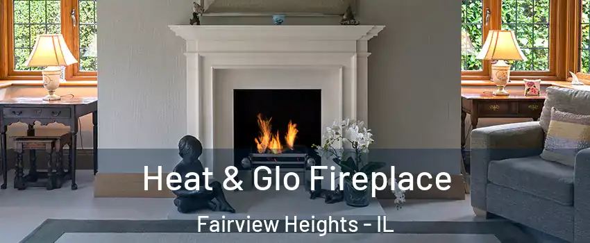  Heat & Glo Fireplace Fairview Heights - IL