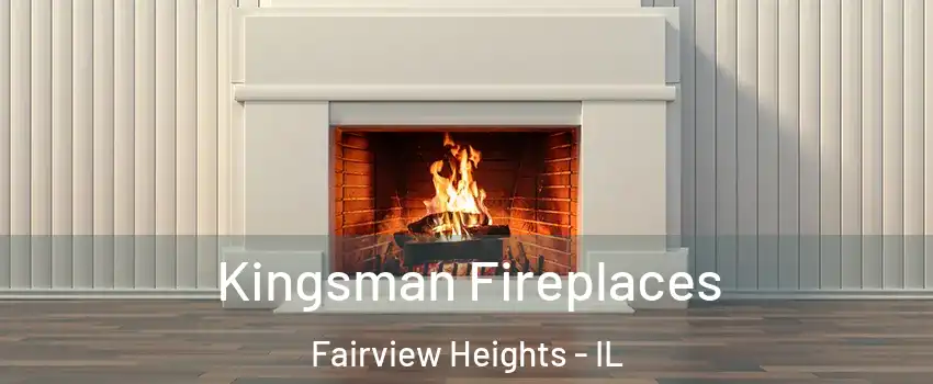  Kingsman Fireplaces Fairview Heights - IL