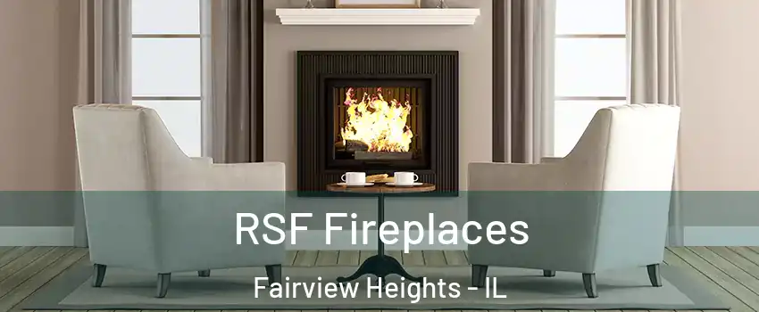 RSF Fireplaces Fairview Heights - IL