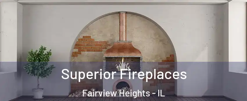 Superior Fireplaces Fairview Heights - IL