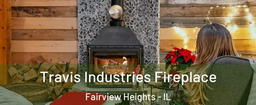  Travis Industries Fireplace Fairview Heights - IL