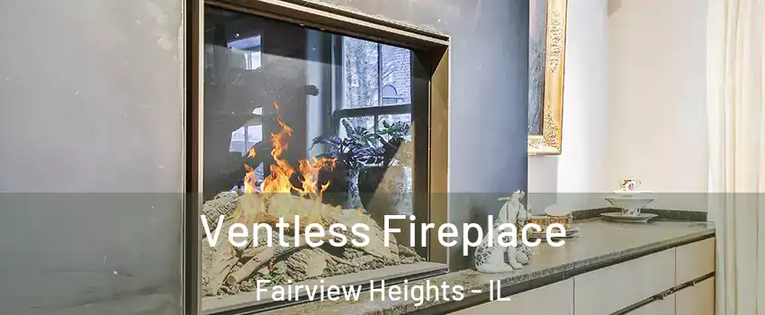  Ventless Fireplace Fairview Heights - IL